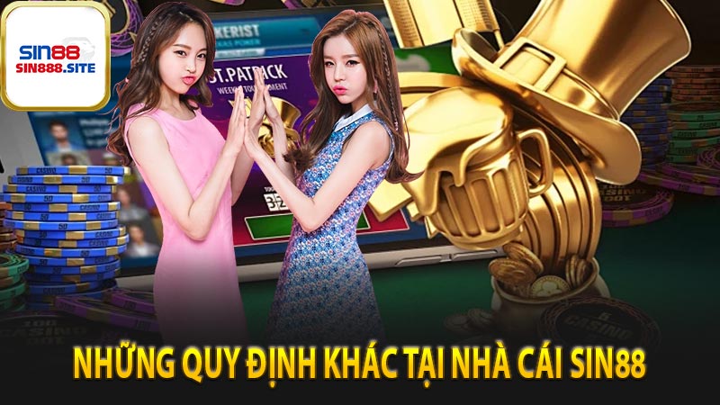 Những quy định khác tại nhà cái sin88